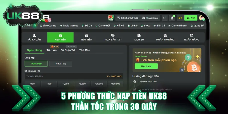 5 phương thức nạp tiền UK88 thần tốc trong 30 giây