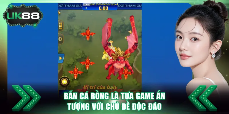 Bắn cá Rồng là tựa game ấn tượng với chủ đề độc đáo