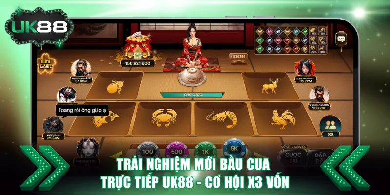 Trải Nghiệm Mới Bầu Cua Trực Tiếp UK88 - Cơ Hội X3 Vốn 1 Bầu Cua Trực Tiếp
