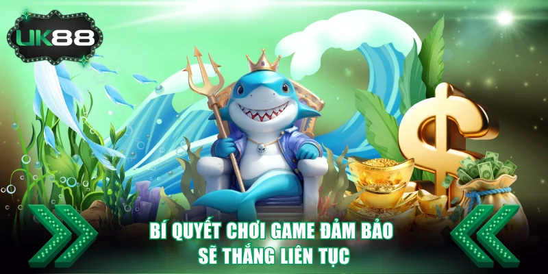 Bắn Cá Rùa Xanh Game Săn Thưởng Hấp Dẫn Nhất Tại UK88 4 Bí quyết chơi game đảm bảo sẽ thắng liên tục