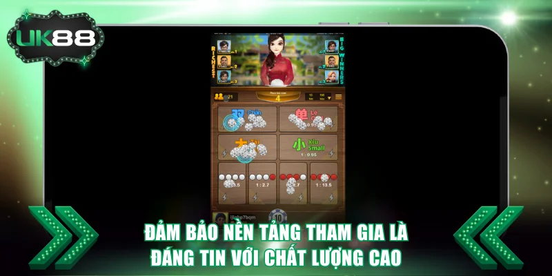 Đảm bảo nền tảng tham gia là đáng tin với chất lượng cao