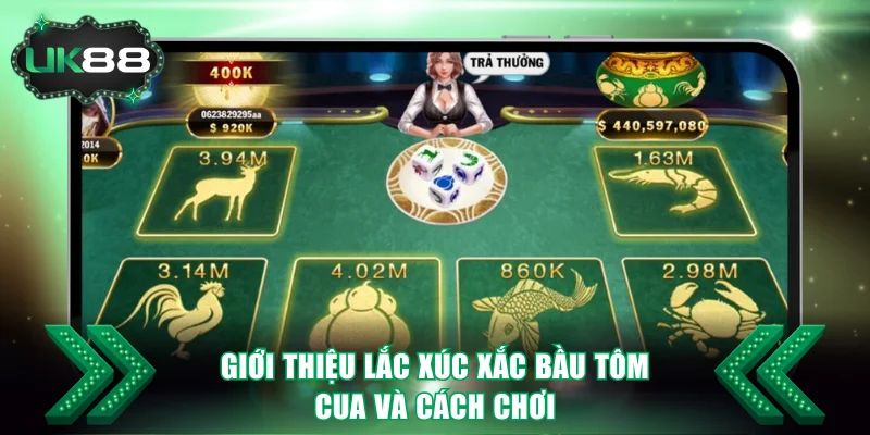 Lắc Bầu Cua UK88 - Hướng Dẫn Cách Chơi Và Bí Kíp Thắng Lớn 2 Giới thiệu lắc xúc xắc Bầu Tôm Cua và cách chơi