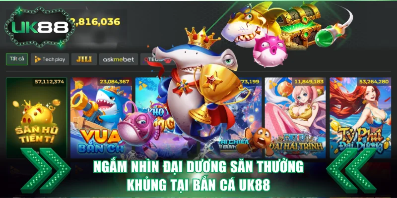 Ngắm nhìn đại dương săn thưởng khủng tại bắn cá UK88