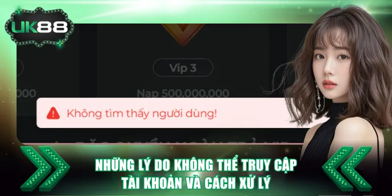 Những lý do không thể truy cập tài khoản và cách xử lý