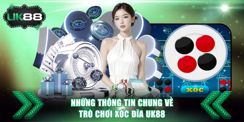 Những thông tin chung về trò chơi Xóc Đĩa UK88