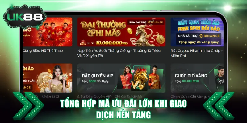 Tổng hợp mã ưu đãi lớn khi giao dịch nền tảng