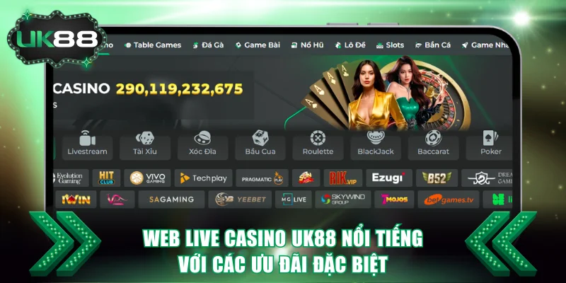 Top 5 web Live Casino Uy Tín, Chất Lượng Top Đầu Châu Á 3 UK88 uy tín với khuyến mãi hấp dẫn