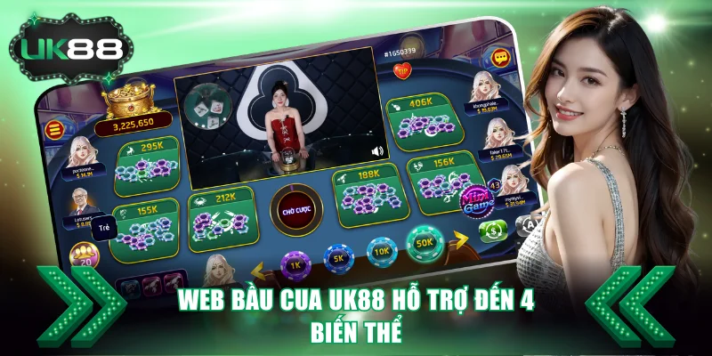 Web bầu cua UK88 hỗ trợ đến 4 biến thể
